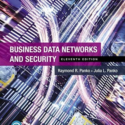 Access PDF EBOOK EPUB KINDLE Business Data Networks and Security by  Raymond Panko &