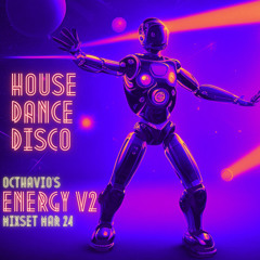 ENERGY V2 | HOUSE, DANCE & DISCO | SETMIX | MAR 24