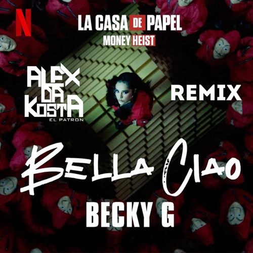 Stream Becky G - Bella Ciao (Alex Da Kosta REMIX) by ALEX DA KOSTA | Listen  online for free on SoundCloud
