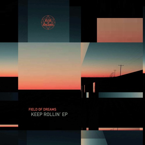 Field Of Dreams / Keep Rollin' EP Field Of Dreams / Keep Rollin' EP