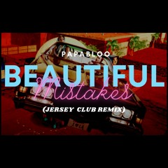 PapaBloo - Beautiful Mistakes (Jersey Club REMIX)