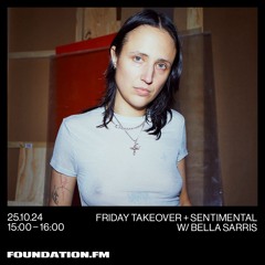 Bella Sarris - Foundation FM Takeover x Sentimental Voices