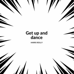 Harris Reilly - Get up and dance
