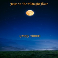 'Jesus In The Midnight Hour'