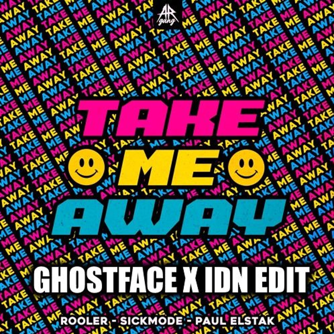 Stream Rooler & Sickmode & Paul Elstak - TAKE ME AWAY (GHOSTFACE X