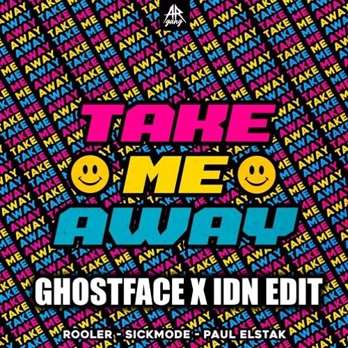 Rooler & Sickmode & Paul Elstak - TAKE ME AWAY (GHOSTFACE X IDN EDIT)