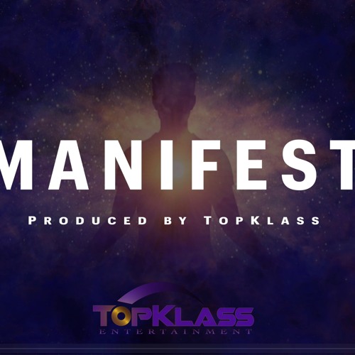 Stream Manifest Prod by TopKlass by TopKlass Entertainment Listen online for free on SoundCloud