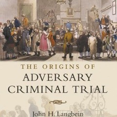 Access EBOOK 📝 The Origins of Adversary Criminal Trial (Oxford Studies in Modern Leg