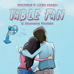 Skeletron Ft. Cletus Dsouza - Table Fan (E Dummy Remix)