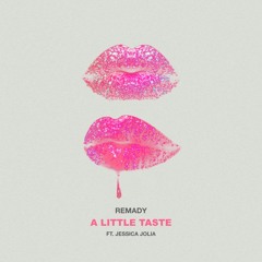 REMADY Feat. JESSICA JOLIA -A LITTLE TASTE-  RADIO EDIT