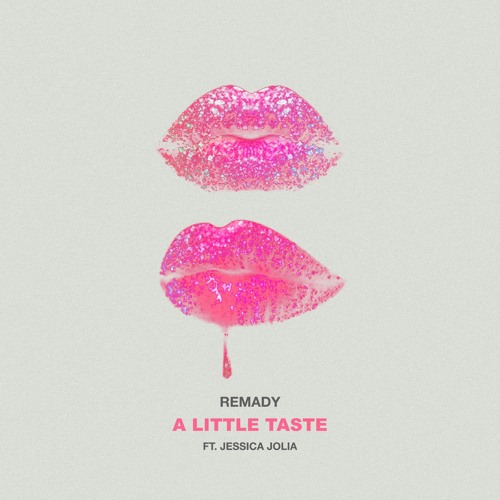 REMADY Feat. JESSICA JOLIA -A LITTLE TASTE-  RADIO EDIT