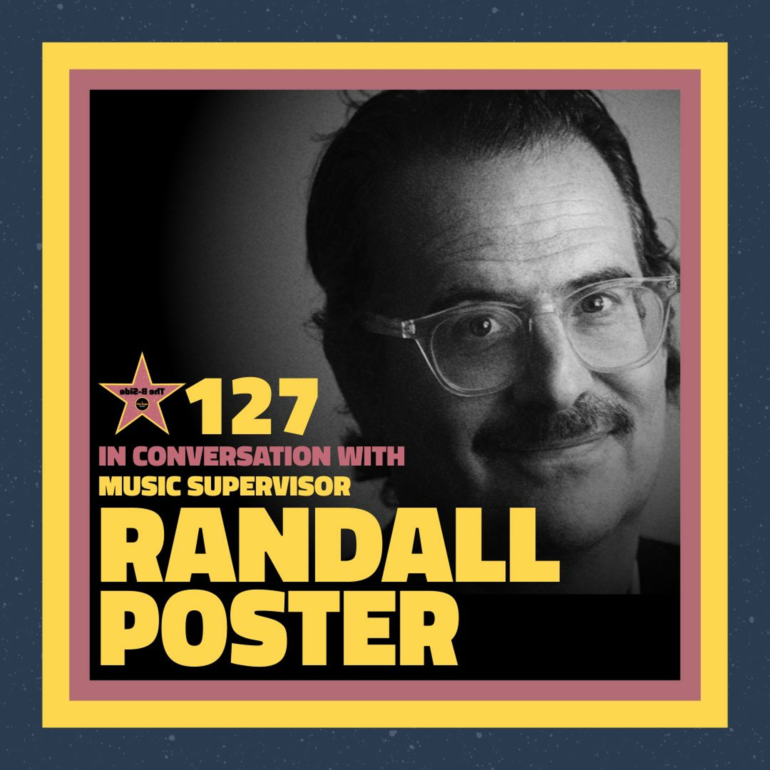 Ep. 127 – In Conversation with: Music Supervisor Randall Poster
