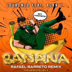 Lourenzo Feat. Alan T - Banana (Rafael Barreto Remix)