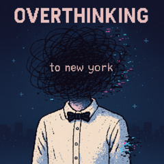 overthinking