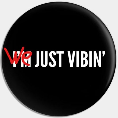 Just Vibin Just Vibin