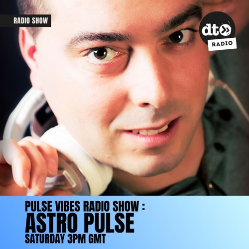 Pulse Vibes Radioshow by AstroPulse 016
