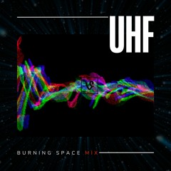 UHF (Burning Space Mix)