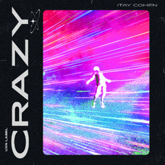 Itay Cohen - Crazy [UXN Release]