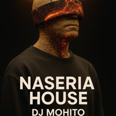 NASERIA HOUSE DJ MOHITO
