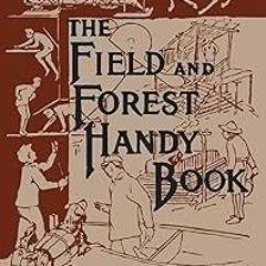 [ePUB] The Field And Forest Handy Book (Legacy Edition): New Ideas For Out Of Doors (8) (Librar