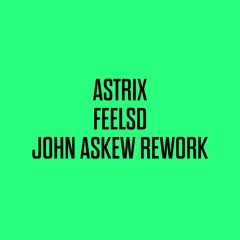 ASTRIX - FeeLSD (JOHN ASKEW REWORK)
