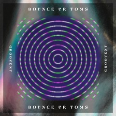 Groovent - Bounce Ur Toms (Original Mix) FREE DOWNLOAD