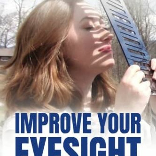Stream ️ [PDF] Download Improve Your Eyesight Get Your Eyes Shifting