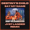 Video herunterladen: Say My Name- Destiny's Child (JVST LANDED REMIX)