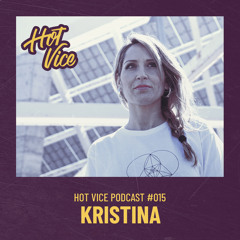 Hot Vice Podcast #015 by Kristina