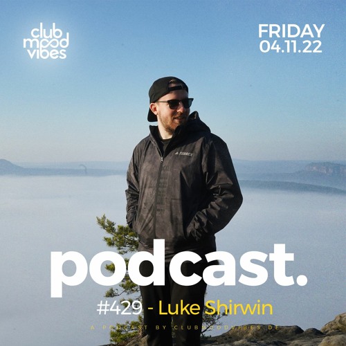 Club Mood Vibes Podcast #429 ─ Luke Shirwin