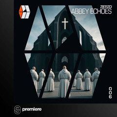 Premiere: ZIERZO - Abbey Echoes (Extended Mix) - Melodic World