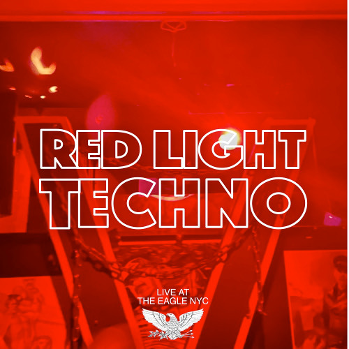 RED LIGHT TECHNO Live At The Eagle NYC