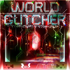 World Glitcher [w/Æther]