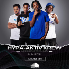 Hypa Aktiv Krew Appreciation Mix By Dj Yowdy