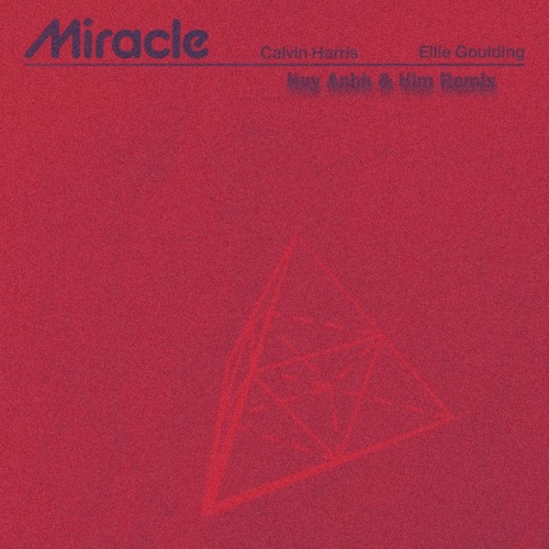 Calvin Harris, Ellie Goulding - Miracle ( Huy Anhh & Him Mix )