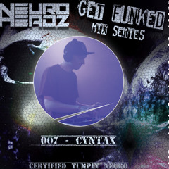 NEUROHEADZ//GET FUNKED GUEST MIX - 007 CYNTAX