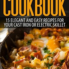 [Get] PDF EBOOK EPUB KINDLE The Simple Skillet Cookbook: 15 Elegant and Easy Recipes