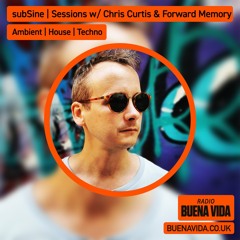 Subsine Sessions w/ Chris Curtis & Forward Memory - Radio Buena Vida 13.10.24