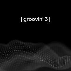 | groovin' 3 |