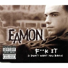 Eamon - I don't want you back (Fuck It)-(Original Mix).Mp3