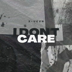 I Don't Care