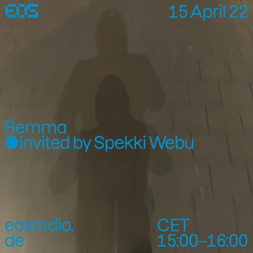 EOS Radio [003] Remma invited by Spekki Webu // April 2022