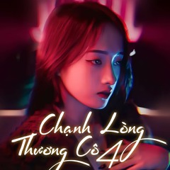 Chạnh Lòng Thương Cô 4 (Remix)