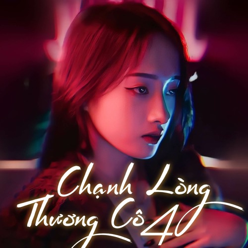 Chạnh Lòng Thương Cô 4 (Remix)