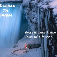 Durban To Dubai_(Encee H ft Candy Sterch, Tania QS & Micky X)