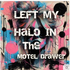 Left My Halo In the Motel Drawer