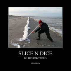 Slice N Dice - Do The Ben Cousins (Sirch Booty) [FREE DOWNLOAD]