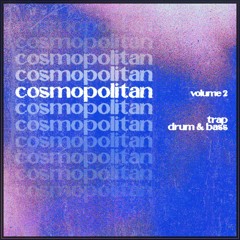 Cosmopolitan Vol. 2 (trap, drum & bass)