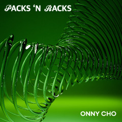 Premiere: ONNY CHO - PACKS 'N RACKS