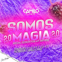 SOMOS MAGIA 2.0 (B-DAY BASH)_camilocanodj